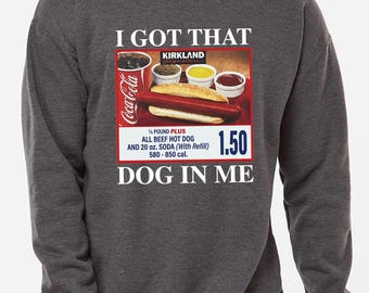 I Got That Dog In Me Sweatshirt - Dank Meme Costco Hot Dog