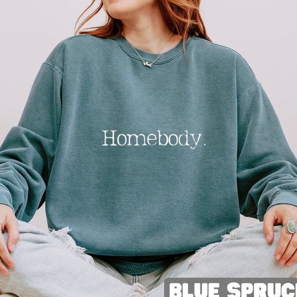 Homebody Comfort Colors Sweatshirt, Homebody Shirt, Cozy Sweater, Graphic Sweatshirt, Slouchy Sweatshirt, Cute Sweatshirt, Trendy Sweatshirt