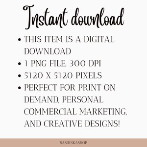 May include: Instant download of a digital file. This item includes one PNG file, 300 DPI, 5120 x 5120 pixels. Perfect for print on demand, personal, commercial marketing, and creative designs.