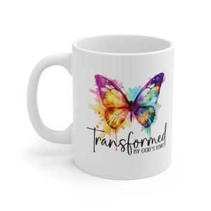 Transformed by Gods love Ceramic Mug 11oz, Christian mug, gift for her, gift for mom, grandmother gift, friend gift,