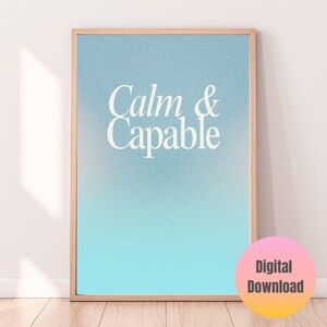 Op de afbeelding: Een digitale download van een afdrukbare poster met een blauwe gradiënt achtergrond en de tekst "Calm & Capable" in wit.