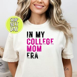 In My College Mom Era College T-Shirt, Cool Mothers Day Gift,  University Tshirt, Gift for College Student Tees, College Mama Shirt -MD045
