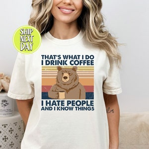 Grumpy Bear That's What I Do I Drink Coffee I Hate People And I Know Things Vintage T Shirt, Funny Saying T Shirt, Humorous Saying -TC006