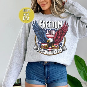 Freedom Tour Born to Be Free Sweatshirt, Vintage Eagle Sweatshirt And Hoodie, Patriotic American Flag Sweat, Independence Day Hoodie -PS008