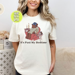 It&#39;s Past My Bedtime Tshirt , Teabear Tshirt, Tea Bear Tshirt, Sleepy Bear Tshirt, Funny Tshirt, Past My Bedtime Tshirt  -FUN001