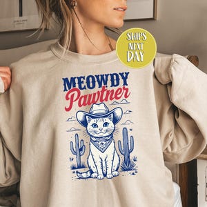 Meowdy Pawtner Sweatshirt, Whimsical Cat in Cowboy Hat &#39;Meowdy Pawtner&#39; Shirt, Funny Shirts for Women, Funny Cat Shirts, Cat Cowboy  -TC221
