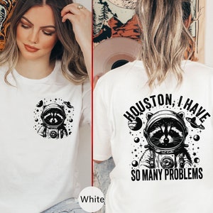 Support Your Local Street Cat Racoon Meme T-shirt, Space Raccoon T-Shirt, Houston I Have So Many Problems, Funny Astronaut Animal Tee-FUN030