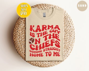 Karma is the guy on the Chiefs Tshirt, Football Christmas, Funny Sweatshirt, Kelce Shirt, Chiefs Era Shirt -CC46