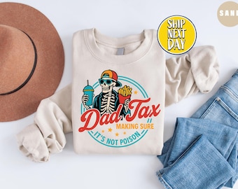 Dad Tax Sweatshirt,  Funny Dada Shirt, Taxation Sweater, Gift For Dad, Funny Dad Jokes, Funny Dad Shirt for Fathers Day, Dad Hoodies  -FD013