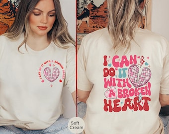Groovy I Can Do It With A Broken Heart T-shirt, leuk T-shirt, I Can Do It With A Broken Heart Shirt, T-shirt vetgedrukte typografie, T-shirt hart -TC059