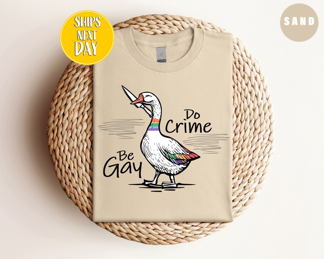 Be Gay Do Crime T-shirt, Funny Duck Goose Tshirt, Gay Duck Shirt, Goose ...