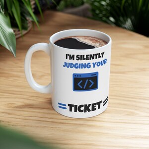 Funny IT Sysadmin Mug, Judging Your Ticket, Programmer Coder Developer Gift