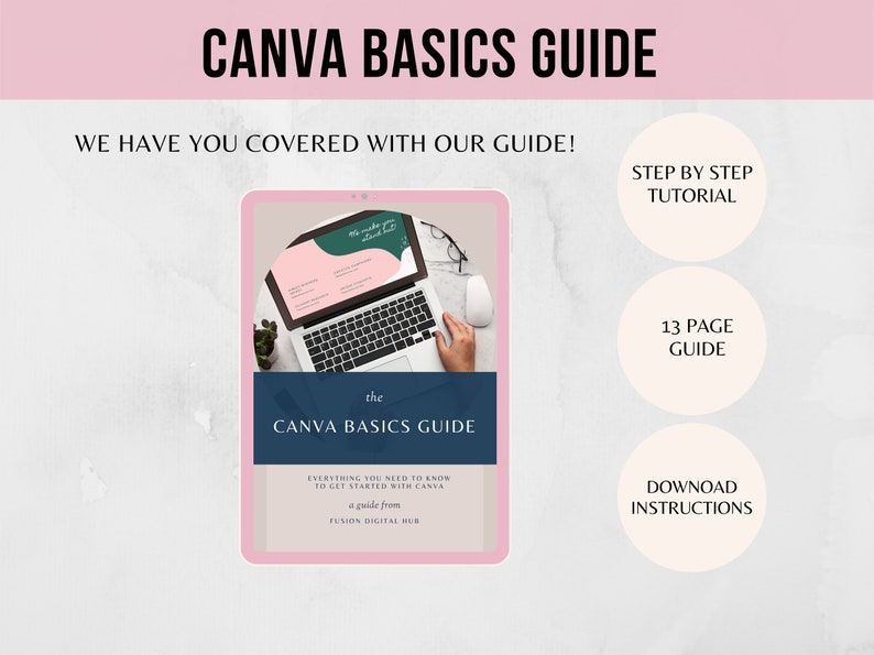 May include: A pink and white digital guide titled "The Canva Basics Guide" with the text "Everything you need to know to get started with Canva" and "a guide from Fusion Digital Hub". The guide is displayed on a laptop screen with a hand hovering over the mouse. The image also includes a white circle with the text "13 Page Guide" and another white circle with the text "Download Instructions".