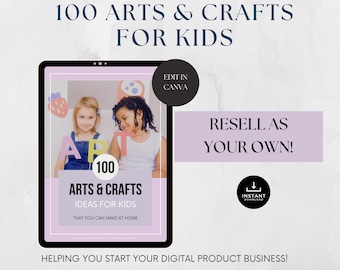 100 Kids Arts & Crafts Ideas: PLR Resell Rights, Canva (Digital Download)