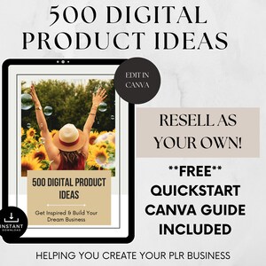 May include: A digital product ideas guide with a woman in a field of sunflowers. The guide is titled "500 Digital Product Ideas" and includes a free quickstart Canva guide.  The text "Resell as your own!" is also included.