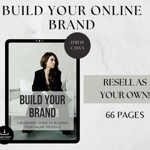 May include: A digital product cover featuring a woman in a black blazer seated on a white sofa. The cover displays the text "BUILD YOUR BRAND" and "A BEGINNER'S GUIDE TO BUILDING YOUR ONLINE PRESENCE". The text "EDIT IN CANVA" is within a black circle. The text "RESELL AS YOUR OWN!" and "66 PAGES" is in a green rectangle.
