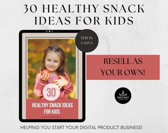 30 Healthy Snack Ideas for Kids with Resell Rights, PLR Kids Nutrition, Lead Magnet Kids, PLR Kids ebook, Kids Snacks, Canva editable ebook