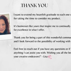 May include: A woman with curly red hair smiles at the camera in a photo. The text reads "THANK YOU. I want to extend my heartfelt gratitude to each one of you for taking the time to consider my product. It's businesses like yours that inspire me to continually strive for excellence in what I offer. Thank you for being a part of this wonderful community, and I look forward to the possibility of working with you. Feel free to reach out if you have any questions or if there's anything I can assist you with. Wishing you all the best in your creative endeavors! - Lisa"