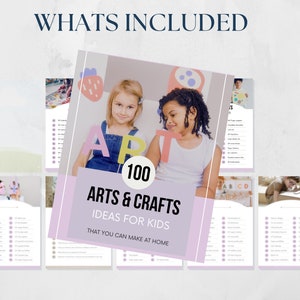 May include: A collection of art and craft ideas for kids. The main image features two young girls and the text "100 Arts & Crafts Ideas for Kids That You Can Make At Home". Additional pages list craft ideas.