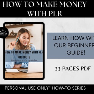 May include: A digital download guide on how to make money with PLR products. The guide is 33 pages long and is for personal use only. The cover features a woman working on a laptop with a blue shirt and a pen in her hand.