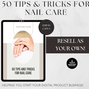 May include: A digital product mockup on a tablet screen showing a guide with 50 tips and tricks for nail care. The guide is titled "50 Tips and Tricks for Nail Care" and has a picture of hands with manicured nails. The text "Resell as your own!" is displayed on the screen. The text "Helping you start your digital product business!" is displayed at the bottom of the image.
