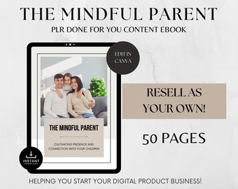 The Mindful Parent eBook with Resell Rights, Done for you,PLR Parenting Blogger, Parenthood Tips, Lead Magnet Bloggers, PLR Baby,Canva eBook