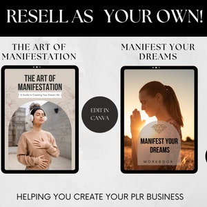 May include: Two digital product mockups on a white background. The first mockup is a digital guide titled "The Art of Manifestation: A Guide to Creating Your Dream Life". The second mockup is a digital workbook titled "Manifest Your Dreams Workbook". Both mockups feature a woman meditating in a natural setting. The text "Resell as Your Own!" is at the top of the image. The text "Helping You Create Your PLR Business" is at the bottom of the image.
