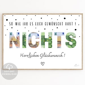 NICHTS Geldgeschenk | So wie Ihr es Euch gewünscht habt! Nichts | Geldverpackung | Herzlichen Glückwunsch | Sofort Download | ZUM AUSDRUCKEN