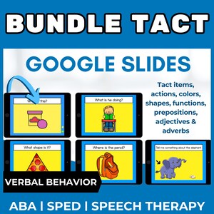 以下が含まれることがあります： 「BUNDLE TACT」というタイトルの「GOOGLE SLIDES」のデジタル教育リソース。画像には、形、行動、色など、言語行動のためのカラフルなイラストとテキストプロンプトが表示されたタブレットがいくつか表示されています。下のテキストは「ABA | SPED | SPEECH THERAPY」と書かれています。