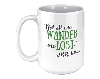 Not All Who Wander Are Lost, Tolkien quote, coffee mug for writers and bookworms