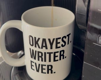 Okayest Writer Ever Coffee Mug, Funny Author Gift