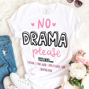 K-Drama C-Drama Inspired Tee Shirt No Drama Please Asian Men Subtitles Asian Drama Lover Tee