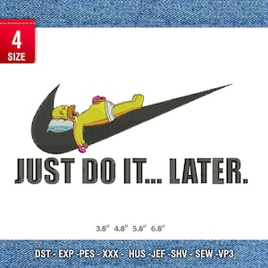 May include: An embroidery design featuring a yellow cartoon character lying on a black Nike swoosh with the text "JUST DO IT... LATER."  The design is available in four sizes: 3.8 inches, 4.8 inches, 5.8 inches, and 6.8 inches.  The design is available in the following formats: DST, EXP, PES, XXX, HUS, JEF, SHV, SEW, and VP3.