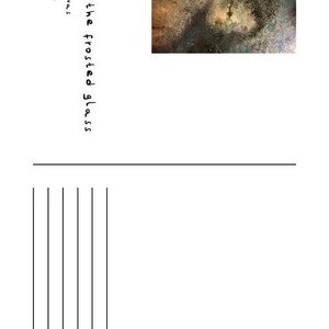 May include: A postcard featuring an oil painting titled behind the frosted glass, 80 x 100 cm, 2026. The artwork displays a dark, textured abstract composition with deep green, brown, and blue tones, showing a faint, obscured face.