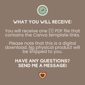 May include: A digital download for a Canva template. The text reads "What you will receive: You will receive one (1) PDF file that contains the Canva template links. Please note that this is a digital download. No physical product will be shipped to you. Have any questions? Send me a message!"