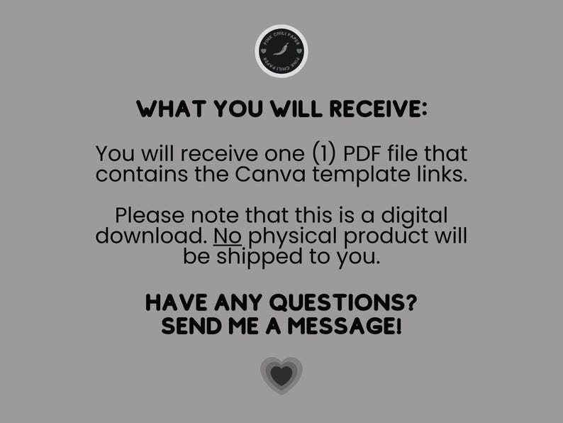 May include: A gray graphic with white text stating what the buyer will receive: a PDF file with Canva template links. It also notes that it is a digital download, and no physical product will be shipped. The image includes a logo and a heart.