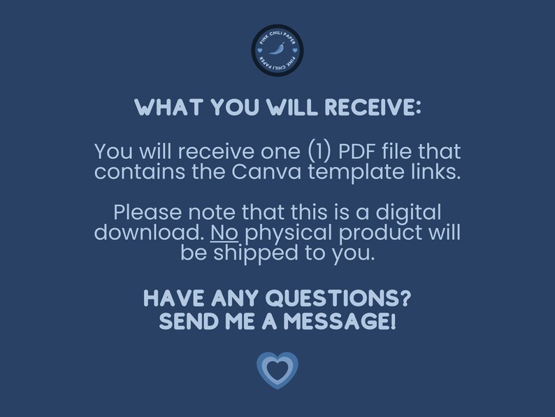 Puede incluir: Un cuadro de texto azul con texto blanco que dice "WHAT YOU WILL RECEIVE:" Recibir&aacute;s un (1) archivo PDF que contiene los enlaces de la plantilla de Canva. Ten en cuenta que se trata de una descarga digital. No se enviar&aacute; ning&uacute;n producto f&iacute;sico. HAVE ANY QUESTIONS? SEND ME A MESSAGE!" Un coraz&oacute;n azul se encuentra en la parte inferior del cuadro de texto.