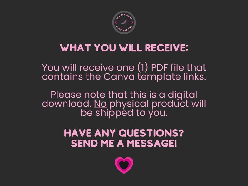 Puede incluir: Texto rosa sobre fondo negro con las palabras "WHAT YOU WILL RECEIVE:" y "You will receive one (1) PDF file that contains the Canva template links. Please note that this is a digital download. No physical product will be shipped to you. HAVE ANY QUESTIONS? SEND ME A MESSAGE!"