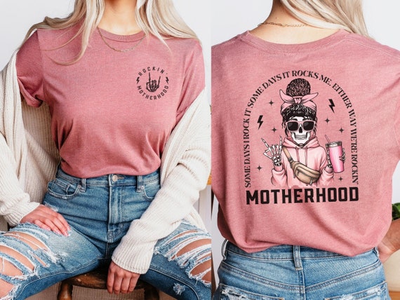 Motherhood Sometimes I Rock It Sometimes It Rocks Me Tshirt, Mothers Day Shirt, New Mom Gift, Mama Tee, Mom Life T-Shirt, Double Printed