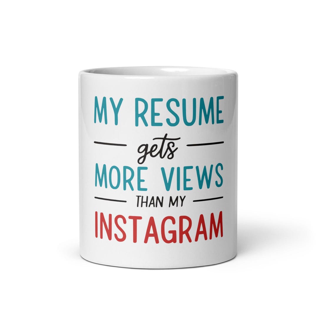 Funny Work-life Balance Mug 'my Resume Gets More Views Than My ...
