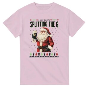 I saw Santa Splitting the G, Guinness Top, Christmas Tee, Alcohol Christmas T-shirt, Funny Meme Tee, Santa Tee, Homage, Humour Light Pink