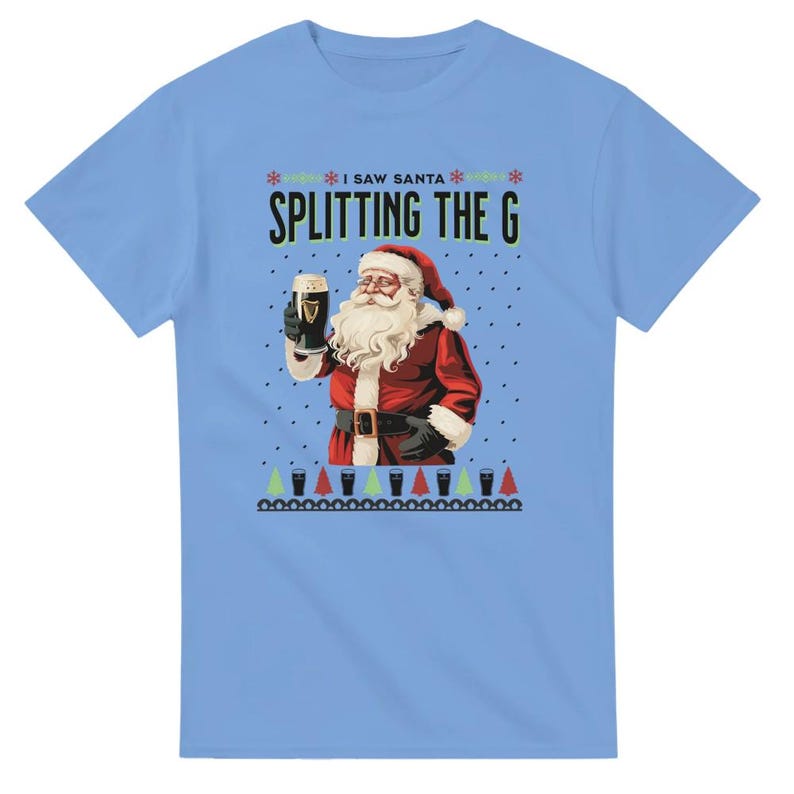 I saw Santa Splitting the G, Guinness Top, Christmas Tee, Alcohol Christmas T-shirt, Funny Meme Tee, Santa Tee, Homage, Humour Carolina Blue