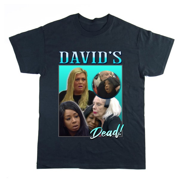 Davids dead, Funny Big Brother Unisex Shirt, David is dead Meme, Homage T-shirt, Funny Meme Tee Gift, Tv Humour, Big Brother Tshirt