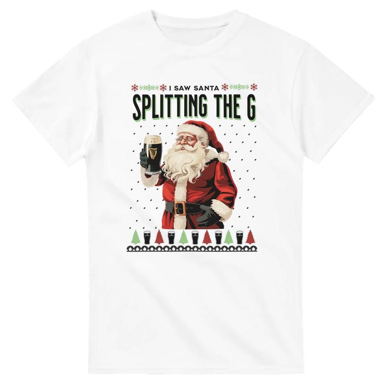 I saw Santa Splitting the G, Guinness Top, Christmas Tee, Alcohol Christmas T-shirt, Funny Meme Tee, Santa Tee, Homage, Humour White
