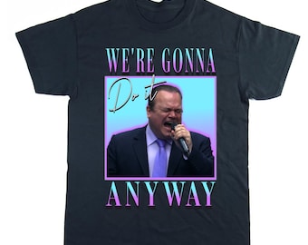 We&#39;re gonna do it anyway Meme T-shirt, Homage Tee, Oversized T-shirt, Gift for him, Funny gifts, Tiktok Meme