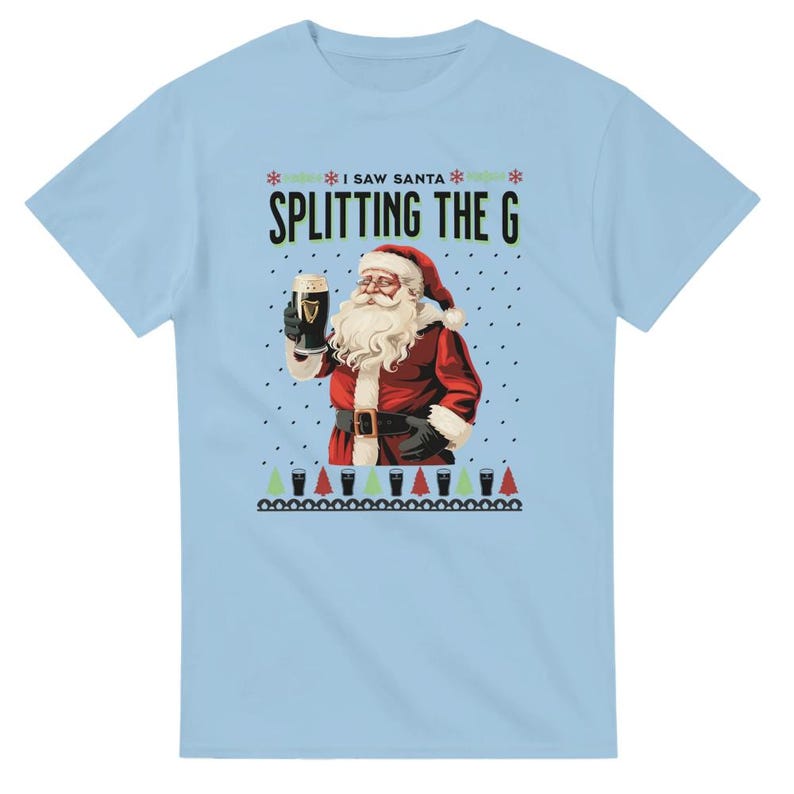 I saw Santa Splitting the G, Guinness Top, Christmas Tee, Alcohol Christmas T-shirt, Funny Meme Tee, Santa Tee, Homage, Humour Light Blue