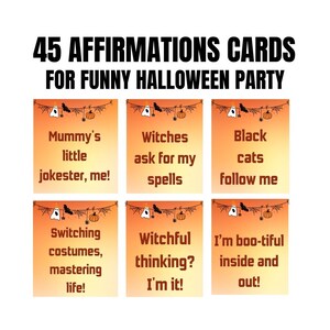 May include: 45 affirmation cards for a Halloween party. The cards have an orange and yellow gradient background with a black spider web and a ghost. Each card has a different Halloween-themed affirmation, such as "Mummy's little jokester, me!" and "Witches ask for my spells."