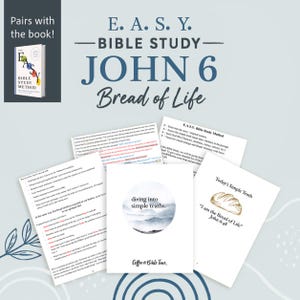 May include: A collection of printed Bible study pages titled E.A.S.Y. Bible Study John 6 Bread of Life. The documents include text, a watercolor circle graphic with the words diving into simple truths, and a drawing of a loaf of bread with the text I am the Bread of Life John 6:48.