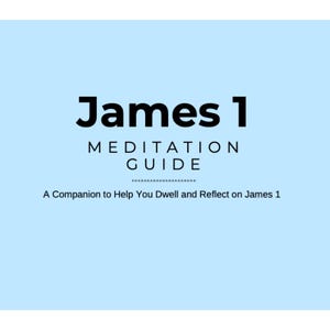 James 1 Meditation Guide