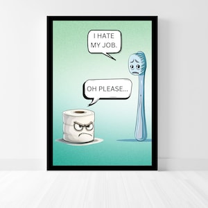 I Hate My Job - Funny Bathroom Poster - Wall Art Print - Perfect for Restrooms - Art Print - Ready To Frame Or Hang Up As Is